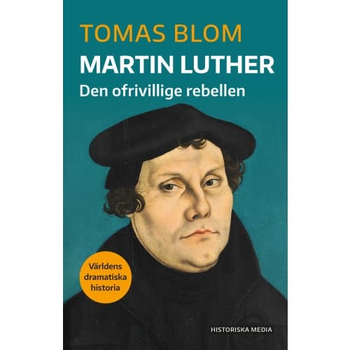 Martin Luther : Den ofrivillige rebellen (bok, danskt band)