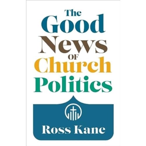 The Good News of Church Politics (häftad, eng)