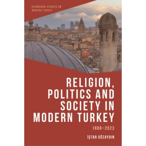 Religion, Politics and Society in Modern Turkey (inbunden, eng)