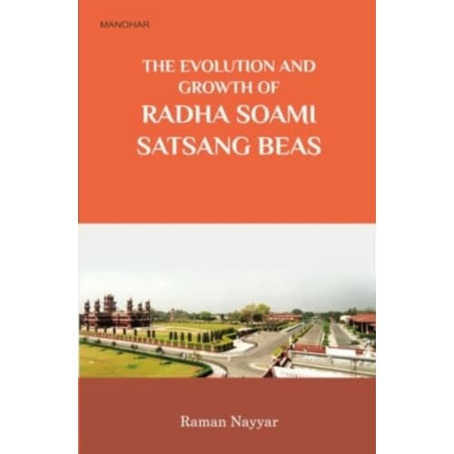 The Evolution and Growth of Radha Soami Satsagn Beas (inbunden, eng)