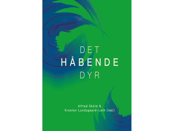 Det hoppfulla djuret | Alfred Sköld & Kresten Lundsgaard-Leth (redaktörer) | Språk: Danska