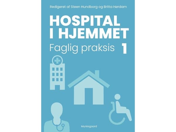 Hospital i hjemmet 1 | Britta Hørdam;Thomas Maribo;Steen Hundborg;Birgit Refsgaard Midjord;Vibeke Engell-Sørensen;Pernille Bak Skouenborg;Lotte Ørneb