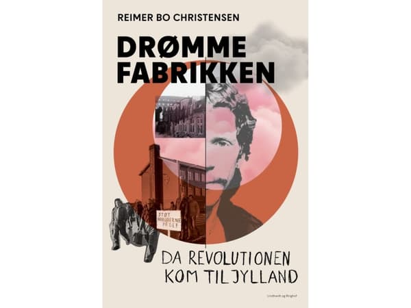 Drømmefabrikken – da revolutionen kom til Jylland | Reimer Bo Christensen | Språk: Danska