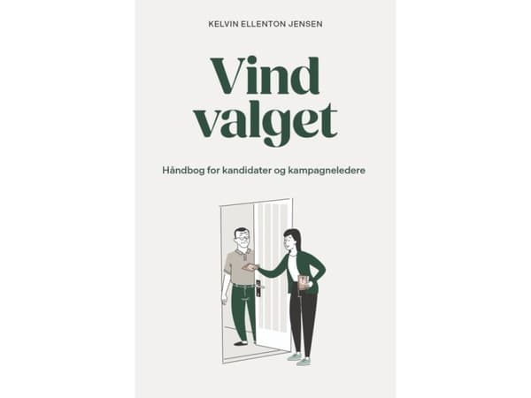 Vind valget: Håndbog for kandidater og kampagneledere | Kelvin Ellenton Jensen | Språk: Dansk