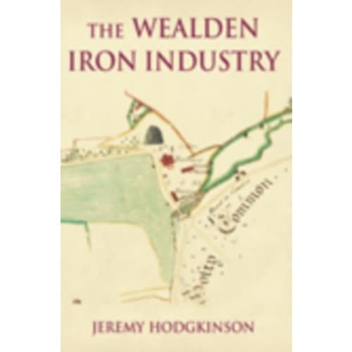 The Wealden Iron Industry (häftad, eng)