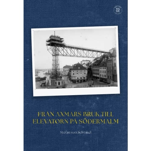Från Axmars bruk till Elevatorn på Södermalm (bok, danskt band)