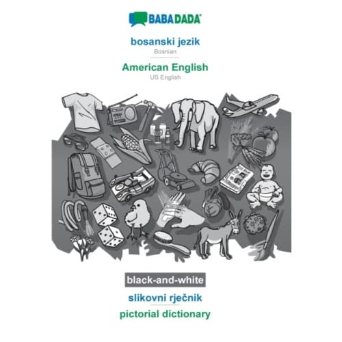 BABADADA black-and-white, bosanski jezik - American English, slikovni rje&#269;nik - pictorial dictionary (häftad, bos)
