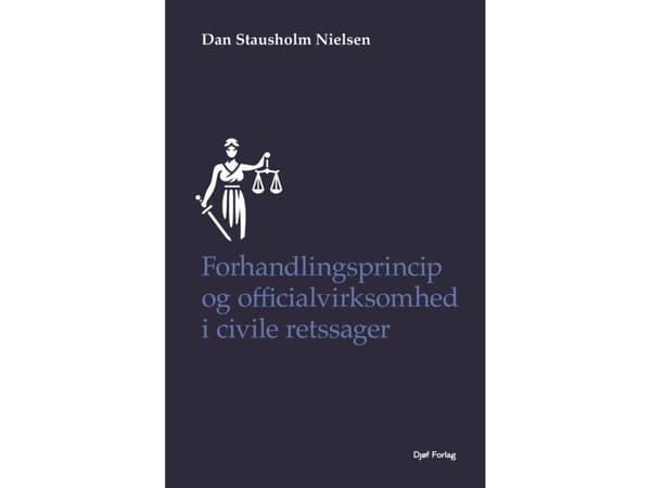 Forhandlingsprincip og officialvirksomhed i civile retssager | Dan Stausholm Nielsen