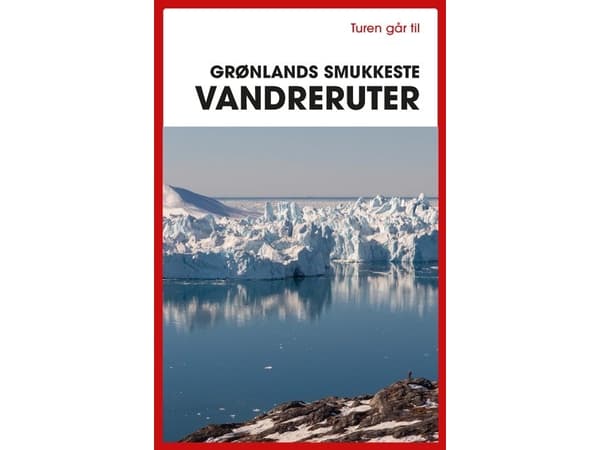 Upptäck Grönlands vackraste vandringsleder | Bo Normander | Språk: Danska