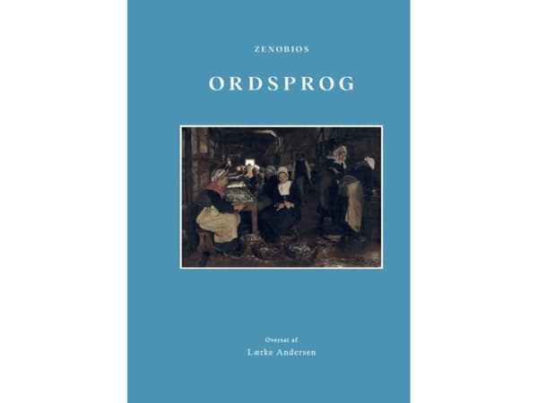 Ordsprog | Zenobios (forfatter). Lærke Andersen (oversæltter) | Språk: Danska