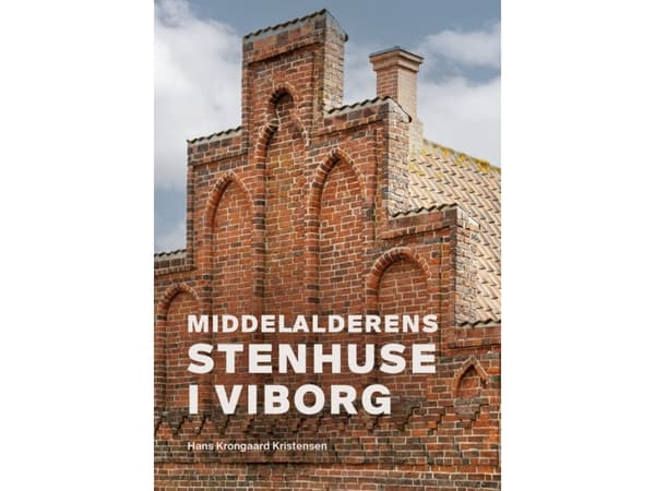Middelalderens stenhuse i Viborg | Hans Krongaard Kristensen