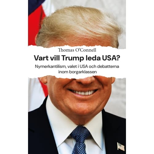 Vart vill Trump leda USA? (häftad)