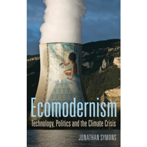 Ecomodernism: Technology, Politics and The Climate Crisis (häftad, eng)