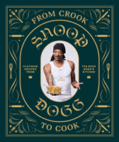 From Crook To Cook- Platinum Recipes From The Boss Dogg's Kitchen (Bok)