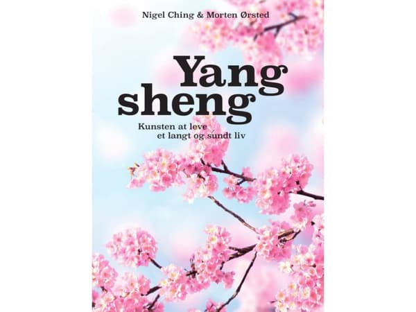 Yang sheng | Nigel Ching & Morten Ørsted