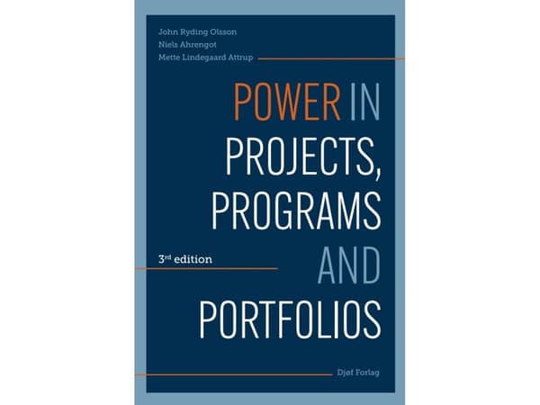 Power in Projects, Programs and Portfolios | John Ryding Olsson;Niels Ahrengot;Mette Lindegaard Attrup