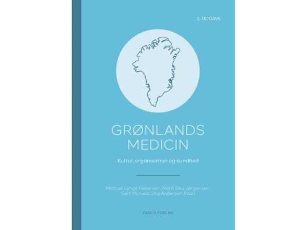 Grønlands medicin | Michael Lynge Pedersen, Marit Eika Jørgensen, Gert Mulvad og Stig Andersen (red.)