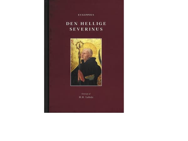 Saint Severinus | Eugippius (författare); H. H. Lefolii (översättare) | Språk: Danska