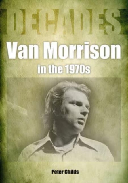 Van Morrison: in the 1970s: Decades (Bok)