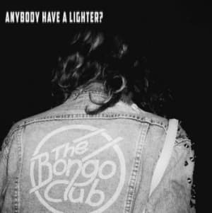The Bongo Club - Anybody Have A Lighter (LP)