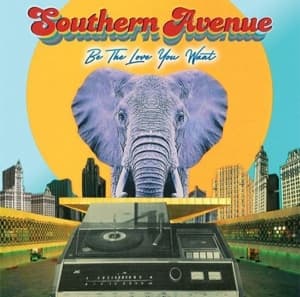 Southern Avenue - Be The Love You Want (Vinyl) (LP)
