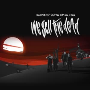 We Sell The Dead - Heaven Doesn't Want You And Hell Is (LP)