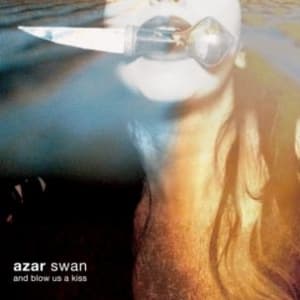 Azar Swan - And Blow Us A Kiss (LP)