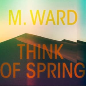 M Ward - Think Of Spring (LP)