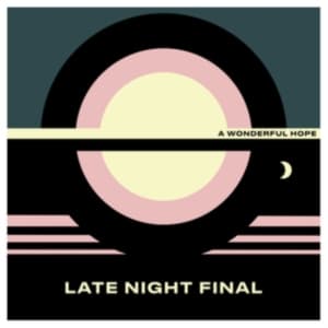 Late Night Final - A Wonderful Hope (LP)