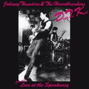 Johnny Thunders & The Heartbreakers - Down To Kill Live At The Speakeasy (LP)