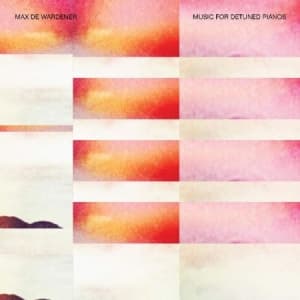 De Wardener Max - Music For Detuned Pianos (LP)