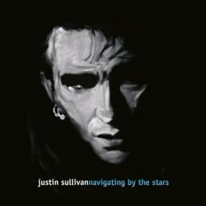 Justin Sullivan - Navigating By The Stars (LP)