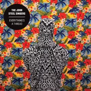John Steel Singers - Everything's A Thread (LP)