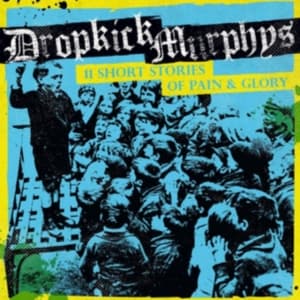 Dropkick Murphys - 11 Short Stories Of Pain And Glory (LP)