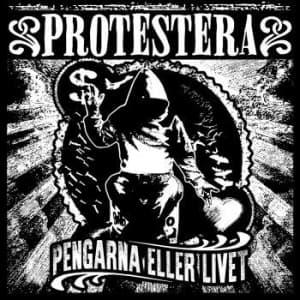 Protestera - Pengarna Eller Livet (LP)