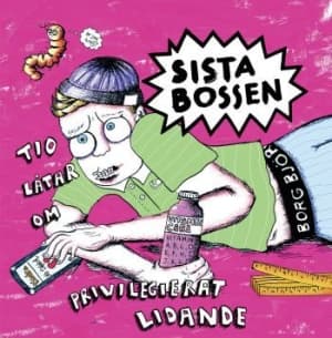 Sista Bossen - Tio Låtar Om Privilegierat Lidande (Vinylsingle)