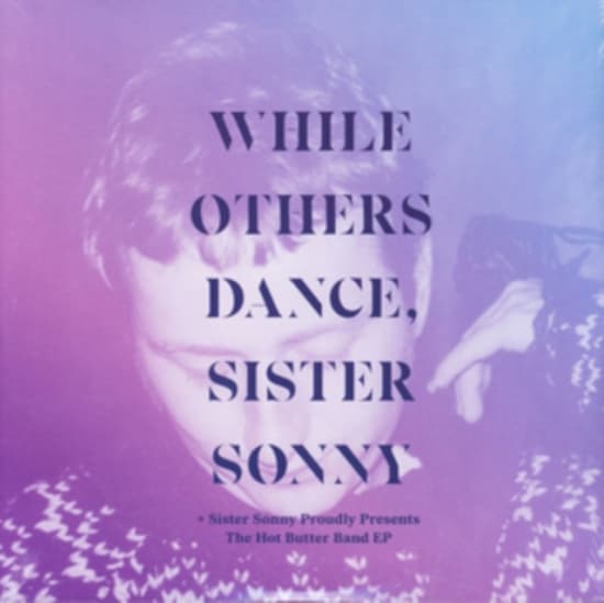 Sister Sonny - While Others Dance (LP)