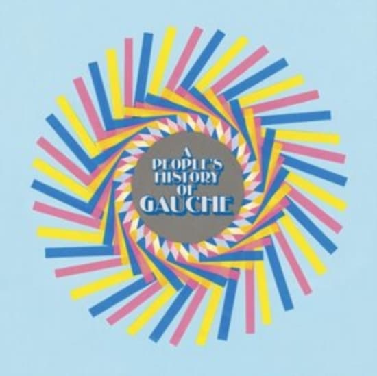 Gauche - A People's History Of Gauche (Ltd P (LP)