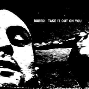 Bored! - Take It Out On You (Vinyl) (LP)