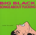 Miniatyrbilde 1 av 2: Big Black - Songs About Fucking (Remastered) (LP)