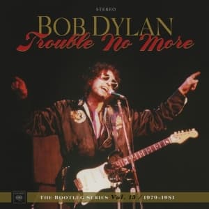 Bob Dylan - Trouble No More: The Bootleg Series Vol. 13 / 1979-1981 (4LP + 2CD)