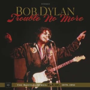 Dylan Bob - Trouble No More: The Bootleg Series Vol. 13 / 1979-1981 (LP)