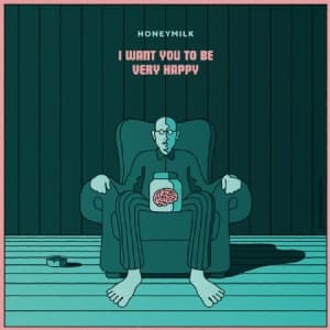 Honeymilk - I Want You To Be Very Happy (LP)