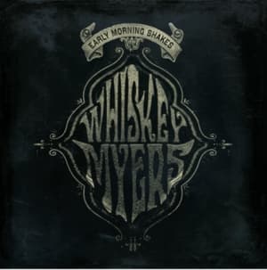 Whiskey Myers - Early Morning Shakes (Vinyl) (LP)
