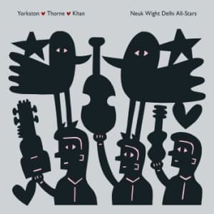 Yorkston/ Thorne/ Khan - Neuk Wight Delhi All-Stars (Deluxe) (LP)