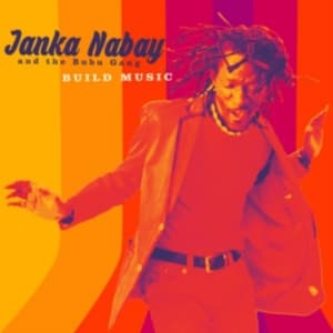 Nabay Janka & The Bubu Gang - Build Music (LP)