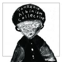 Tanzania Albinism Collective - Tanzania Albinism Collective (Vinylsingle)
