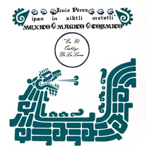 Luis Perez Ixoneztli - Ipan In Xiktli Metzli, Mexico Magico Cosmico, En El Ombligo De La Luna (LP)