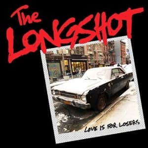 The Longshot - Love Is For Losers (LP)
