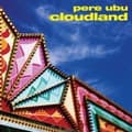 Miniatyrbillede 2 af 2: Pere Ubu - Cloudland (LP)